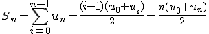 S_n=\displaystyle \sum^{n-1}_{i=0}u_n=\frac{(i+1)(u_0+u_i)}{2}=\frac{n(u_0+u_n)}{2}